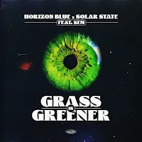 Horizon Blue — Grass Is Greener (Feat. Sem) Ft Solar State — обложка